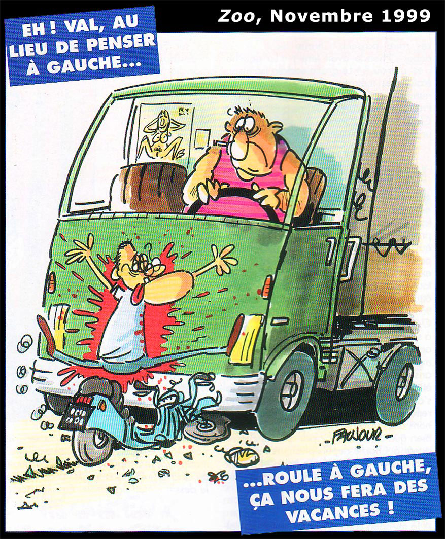 Eh Val !, au lieu de penser à gauche... roule à gauche !